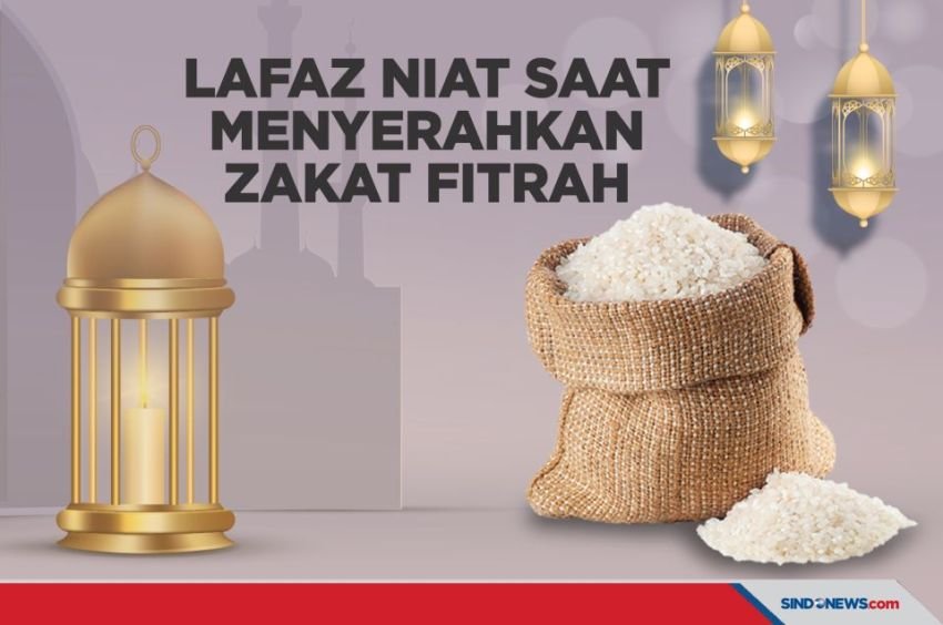 Bacaan Niat Zakat Fitrah Lengkap dengan Tulisan Arab Latin dan Artinya