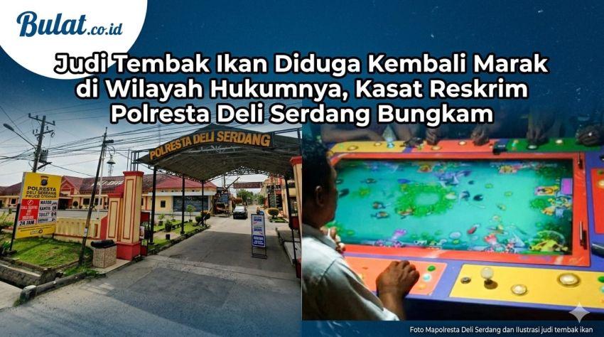 Judi Tembak Ikan Diduga Kembali Marak di Wilayah Hukumnya, Kasat Reskrim Polresta Deli Serdang Bungkam